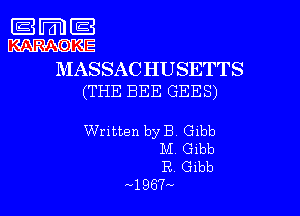 m
K R-AGDKE

MASSAC HUSETTS
(THE BEE GEES)

WMMMwBQW
M Glbb

R Glbb
1967