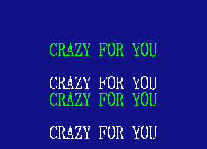CRAZY FOR YOU

CRAZY FOR YOU
CRAZY FOR YOU

CRAZY FOR YOU