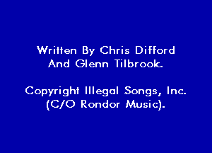 Written By Chris Difford
And Glenn Tilbrook.

Copyright Illegoi Songs, Inc.
(Clo Rondor Music).
