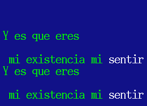 Y es que eres

mi existencia mi sentir
Y es que eres

mi existencia mi sentir