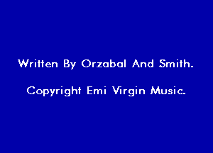 Written By Orzubol And Smith.

Copyright Emi Virgin Music-