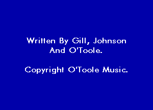 Written By Gill, Johnson
And O'Toole.

Copyright O'Toole Music-