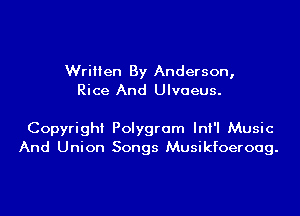 Written By Anderson,
Rice And Ulvaeus.

Copyright Polygram InI'I Music
And Union Songs Musikfoeroag.