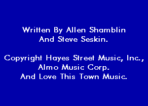 Written By Allen Shamblin
And Sieve Seskin.

Copyright Hayes Street Music, Inc.,

Almo Music Corp.
And Love This Town Music.