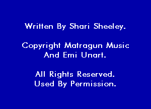 Written By Shari Sheeley.

Copyright Molrogun Music
And Emi UnarL

All Righis Reserved.
Used By Permission.

g