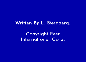 WriHen By L. Sternberg.

Copyright Peer
International Corp.