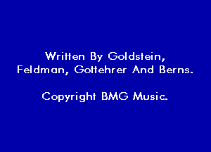 Wrillen By Goldstein,
Feldmon, Gottehrer And Berns.

Copyright BMG Music-