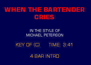 IN THE STYLE OF
MICHAEL PETERSON

KEY OF (C) TIME 341

4 BAR INTRO