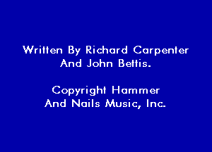Written By Richard Carpenter
And John Beliis.

Copyright Hammer
And Noils Music, Inc.