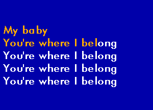 My be by

You're where I belong

You're where I belong
You're where I belong
You're where I belong