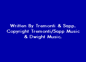 Written By Tremonii 8c Supp.

Copyright TremontilSupp Music
8g Dwight Music.