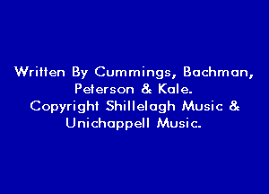 Written By Cummings, Bachman,
Peterson 8g Kale.

Copyright Shillelagh Music 8g
Unichappell Music.