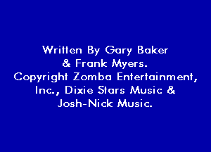 Written By Gary Baker
8g Frank Myers.
Copyright Zomba Entertainment,

Inc., Dixie Stars Music 8g
Josh-Nick Music.
