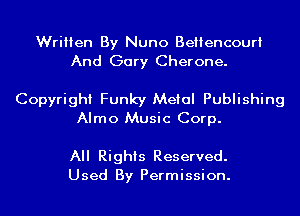 Written By Nuno Beliencouri
And Gary Cherone.

Copyright Funky Metal Publishing
Almo Music Corp.

All Rights Reserved.
Used By Permission.
