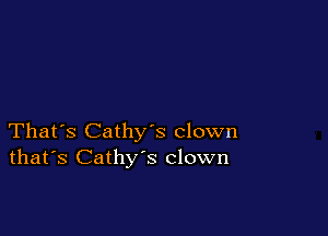 That's Cathys clown
that's Cathy's clown