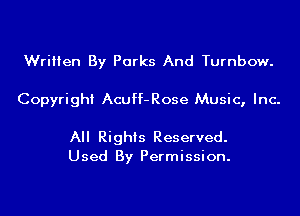 Written By Parks And Turnbow.
Copyright Acuff-Rose Music, Inc.

All Rights Reserved.
Used By Permission.