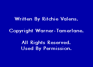 Written By Ritchie Volens.

Copyright Worner- Tomerlone.

All Rights Reserved.
Used By Permission.