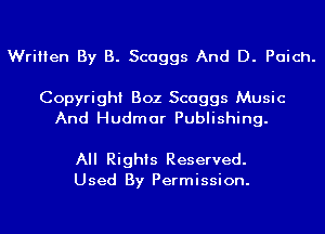 Written By B. Scaggs And D. Paich.

Copyright 302 Scaggs Music
And Hudmar Publishing.

All Rights Reserved.
Used By Permission.