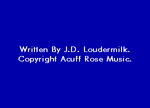 Written By J.D. Loudermilk.

Copyright Acuff Rose Music.