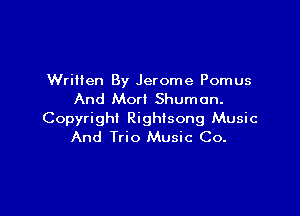 Written By Jerome Pomus
And Mort Shuman.

Copyright Righisong Music
And Trio Music Co.