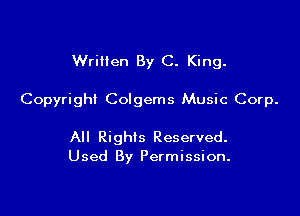 Written By C. King.

Copyright Colgems Music Corp.

All Rights Reserved.
Used By Permission.