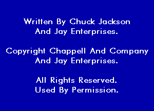 Written By Chuck Jackson
And Jay Enterprises.

Copyright Chappell And Company
And Jay Enterprises.

All Rights Reserved.
Used By Permission.