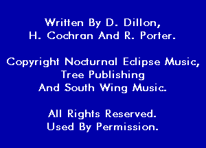 Written By D. Dillon,
H. Cochran And R. Porter.

Copyright Nocturnal Eclipse Music,

Tree Publishing
And South Wing Music.

All Rights Reserved.
Used By Permission.