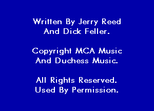 Written By Jerry Reed
And Dick Feller.

Copyright MCA Music

And Duchess Music.

All Rights Reserved.
Used By Permission.