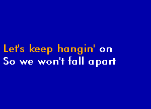 Let's keep hongin' on

So we won't fall apart