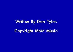 Written By Don Tyler.

Copyright Molo Music-