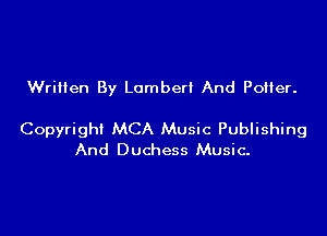 Written By Lambert And Poiler.

Copyright MCA Music Publishing
And Duchess Music-