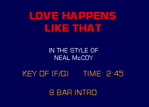 IN THE STYLE 0F
NEAL McCIIY

KEY OF (FIG) TIMEi 245

8 BAR INTRO