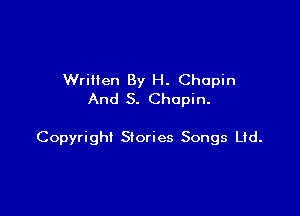 Written By H. Chopin
And 5. Chopin.

Copyright Siories Songs Ltd.