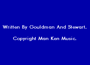 Written By Gouldmon And Stewart.

Copyright Mon Ken Music-