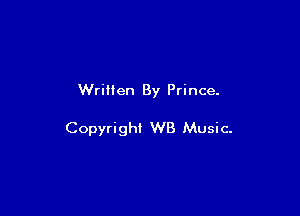 Written By Prince.

Copyright WB Music-