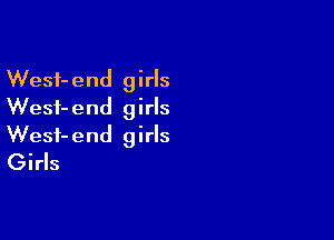 Wesf-end girls
Wesf-end girls

Wesf-end girls
Girls