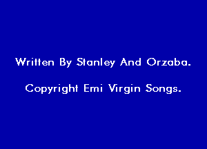 Written By Stanley And Orzobo.

Copyright Emi Virgin Songs.