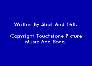 Written By Steel And Gifl.

Copyright Touchstone Picture
Music And Song.