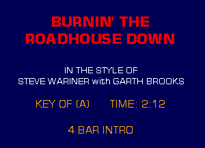 IN THE STYLE DF
STEVE WARINER With GARTH BROOKS

KEY DFEAJ TIME 2112

4 BAR INTRO