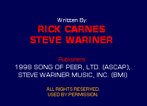 W ritten Byz

1998 SONG OF PEER, LTD. (ASCAPJ.
STEVE WARINEF! MUSIC, INC (BMIJ

ALL RIGHTS RESERVED.
USED BY PERMISSION