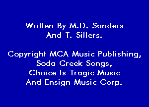 Written By M.D. Sanders
And T. Sillers.

Copyright MCA Music Publishing,
Soda Creek Songs,
Choice Is Tragic Music
And Ensign Music Corp.