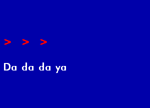 Do do do ya