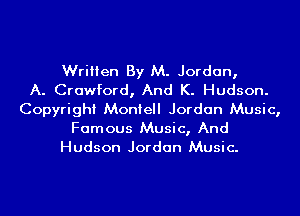 Written By M. Jordan,

A. Crawford, And K. Hudson.
Copyright Montell Jordan Music,
Famous Music, And
Hudson Jordan Music.