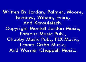 Written By Jordan, Palmer, Moore,
Benbow, Wilson, Evers,
And Korouletsch.
Copyright Montell Jordan Music,

Famous Music Pub.,

Chubby Music Pub., PLX Music,
Levars Cribb Music,
And Warner Chappell Music.