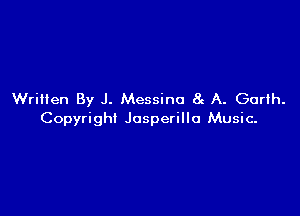 Written By J. Messino 8e A. Garth.

Copyright Josperillo Music.