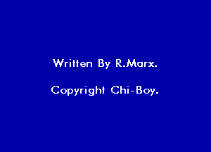 Written By R.Murx.

Copyright Chi-Boy.