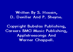 Written By S. Hosein,
D. Deviller And P. Sheyne.

Copyright Bubalas Publishing,
Careers BMG Music Publishing,
Appletreesongs And
Warner Chappell.