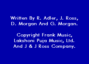 Written By R. Adler, J. Ross,
D. Morgan And G. Morgan.

Copyright Frank Music,
Lokshoni Puio Music, Ud.
And J 8e J Ross Company.