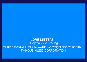 LOVE LEUERS
E Heyman - v Young
(6)1945 FAMOUS MUSIC CORP. Copyright Renewed 1972
FAMOUS MUSIC CORPORATION