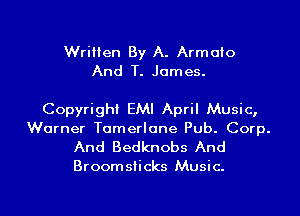 Written By A. Armato
And T. James.

Copyright EMI April Music,
Warner Tomerlone Pub. Corp.
And Bedknobs And
Broomsticks Music.

g